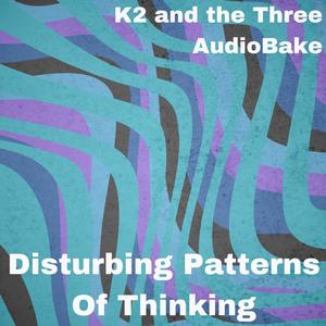 Disturbing Patterns of Thinking