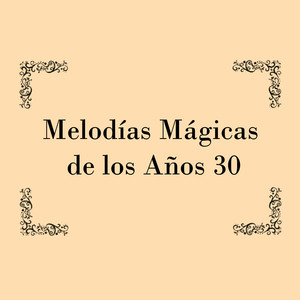 Melodías Mágicas de los años 30