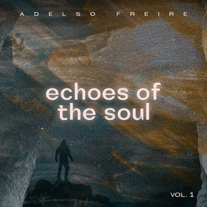 Echoes of the Soul, Vol. 1