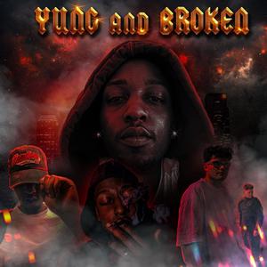 YUNG AND BROKEN (Explicit)