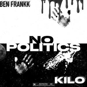 No Politics (feat. Kilo) [Explicit]