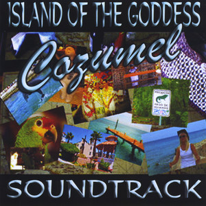 Cozumel, Island of the Goddess Soundtrack