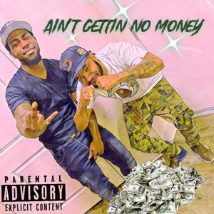 Ain't Gettin No Money(feat. OMT Kannon) (Explicit)