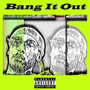 Bang It Out (Explicit)