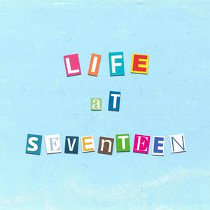 Life at seventeen