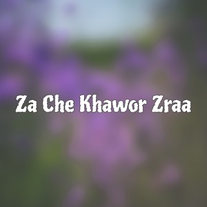 Za Che Khawor Zraa