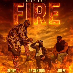 Fire (feat. Secky, Joezy & Yeye Boiz)