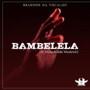Bambelela(feat. Khayokuhle Wesizwe)