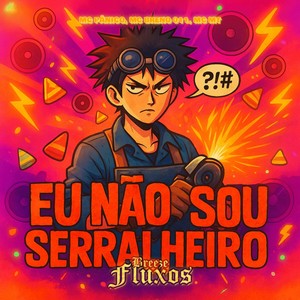 Eu Não Sou Serralheiro (Explicit)