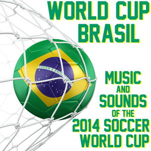 World Cup Brasil: Music and Sounds of the 2014 Soccer World Cup