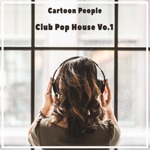 Cartoon People - Club Pop House Vo.1