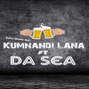 Kumnandi Lana (feat. Da Sea) [Explicit]