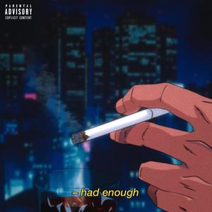 HAD ENOUGH (feat. Sheego) [Explicit]