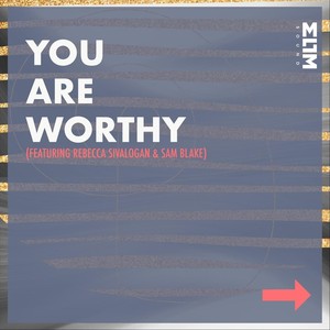 You Are Worthy(feat. Sam Blake & Rebecca Sivalogan)