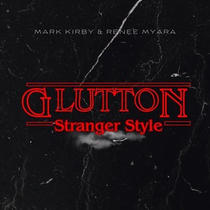 Glutton (Stranger Style) [feat. Renee Myara]