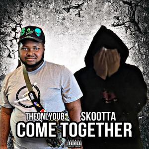 Come Together (feat. Skootta) (Explicit)