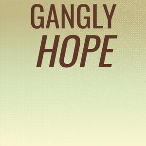 Gangly Hope