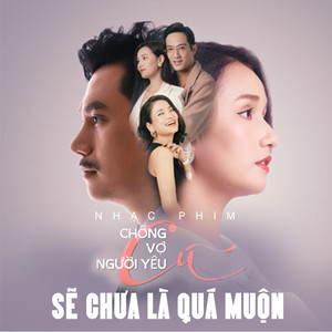 Sẽ Chưa Là Quá Muộn (Chồng Cũ Vợ Cũ Người Yêu Cũ OST)