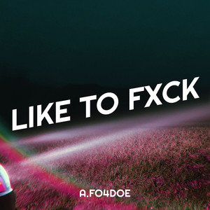 Like to Fxck (Explicit)