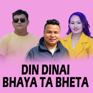 Din Dinai Bhaya ta Bheta