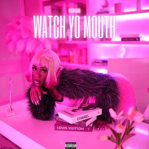 WATCH YO MOUTH (Explicit)