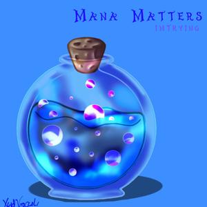 Mana Matters (Explicit)