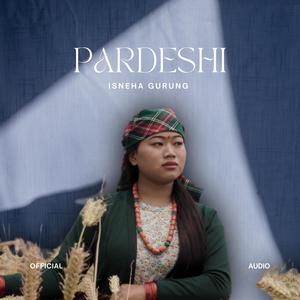 Pardeshi (feat. Isneha Gurung)