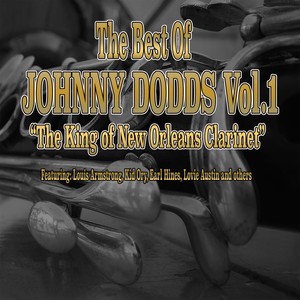 The Best of Johnny Dodds, Vol. 1 (The King of New Orleans Clarinet)