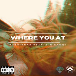 Where You At (feat. Sir Tanky) [Explicit]