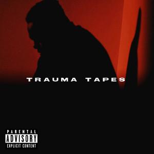 TRAUMA TAPES (Explicit)