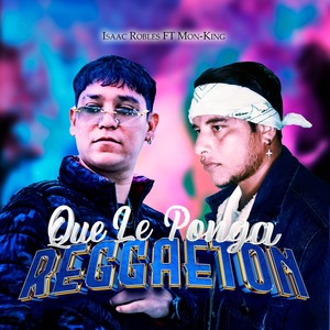 Que Le Ponga Reggaeton (Explicit)