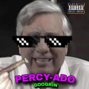 Googrin - Percy-ado (Explicit)