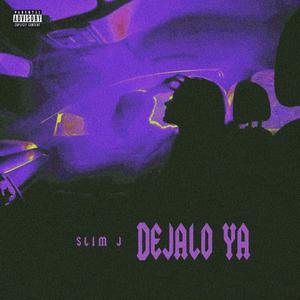 Dejalo Ya (Explicit)
