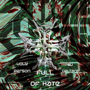 Full Of Hate(feat. Dj Deltara) (Explicit)