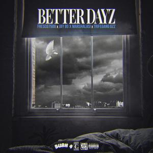 Better Dayz (feat. Jay 80, Fres$co & Marshalasi) [Explicit]