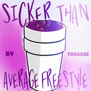 Sicker Than Average Freestyle (Explicit)