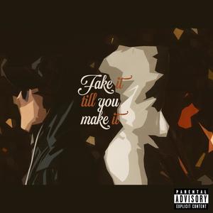 Fake It Till You Make It (feat. Zaywop) (Explicit)