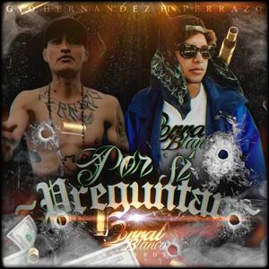 Por si preguntan (feat. Gio Hernandez & El perrazo) (Explicit)