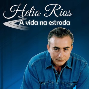 Helio Rios-A Vida na Estrada