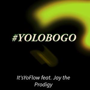 #YOLOBOGO (feat. Jay the Prodigy)