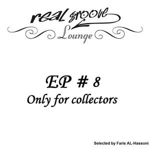 Real Groove Lounge, Part 8 (Only for Collectors, Selected by Faris AL-Hassoni)