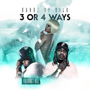 3 or 4 Ways (feat. T-Rell) (Explicit)