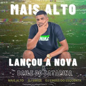 Mais Alto Lançou a Nova X Baile do Catarina (Explicit)