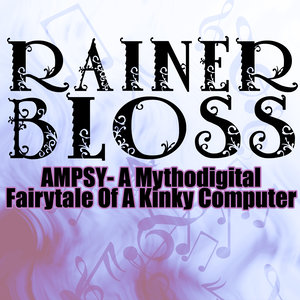 Ampsy - A Mythodigital Fairytale of a Kinky Computer