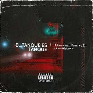 El Tanque es Tanque (feat. Kaiser Atacawa & Yumita Eli Eli) [Explicit]