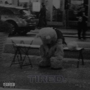 Tired. (Explicit)