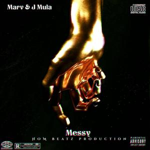 Messy (feat. Marv & J Mula) [Explicit]