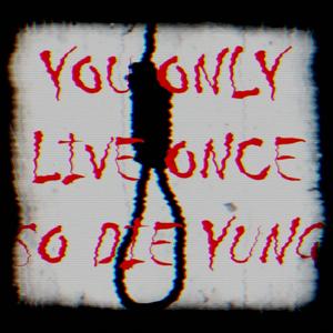 You Only Live Once So Die Yung (feat. Kestasy) [Explicit]