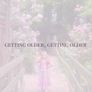 getting older, getting older (Explicit)