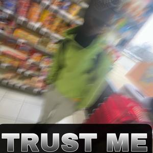 TRUST ME (Explicit)